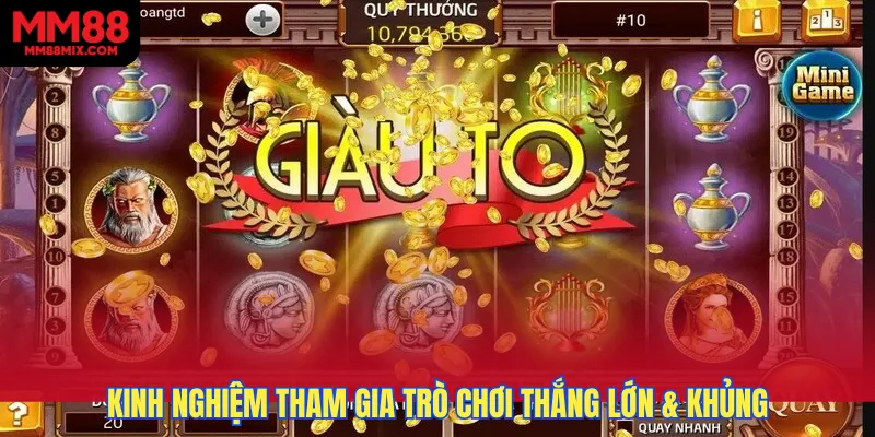 Kinh nghiệm tham gia trò chơi thắng lớn & khủng